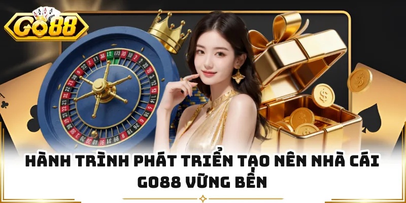Hành trình phát triển tạo nên nhà cái GO88 vững bền